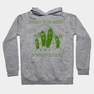 Pickle Your Fancy & Relish The Day Hoodie